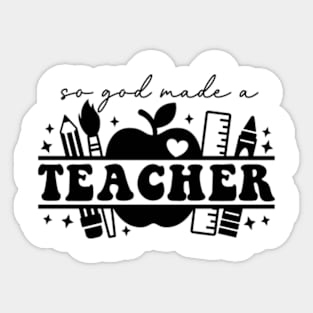 So God Made a Teacher (White) Sticker